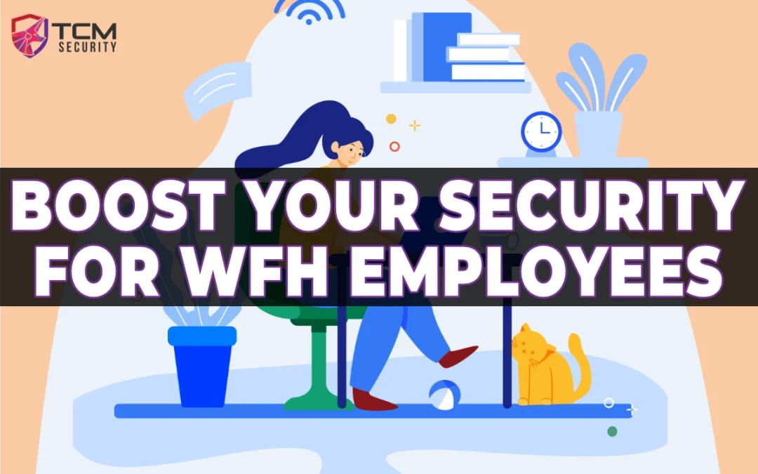 Boost Your Security Program for WFH Employees