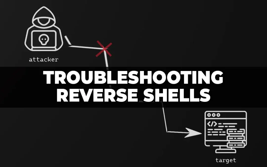 Things to Try When your Reverse Shell Fails