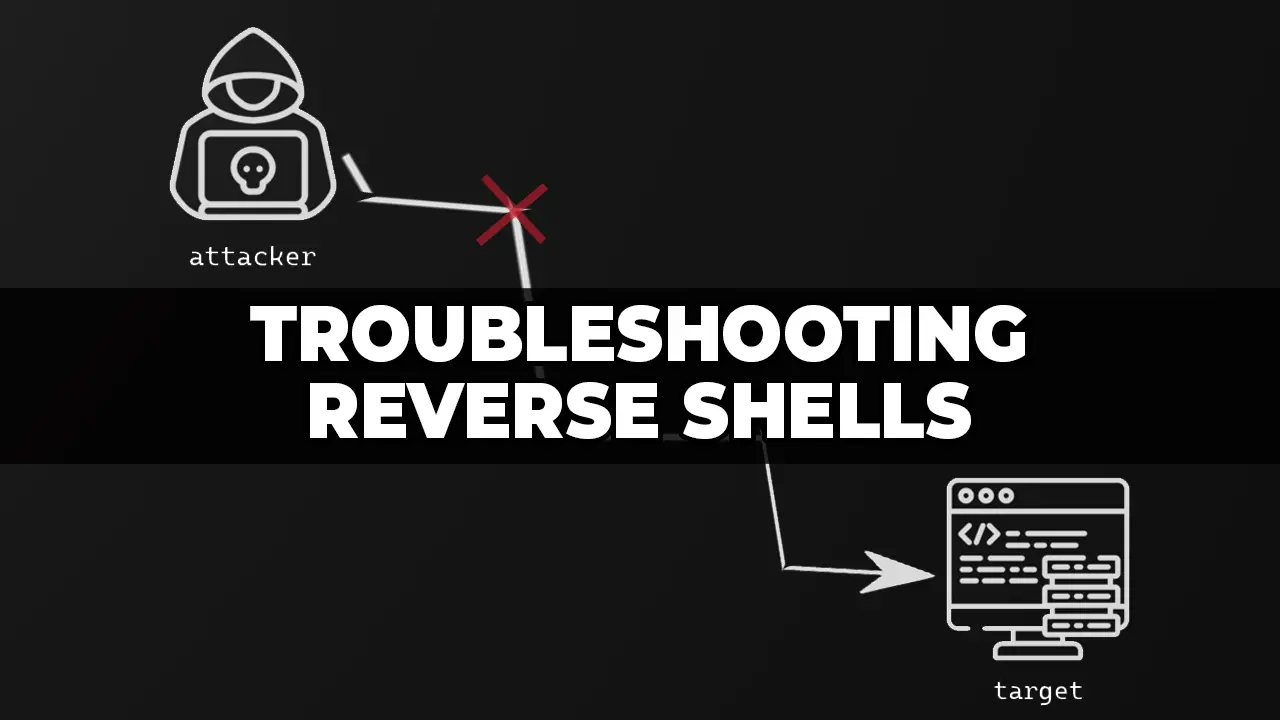 How to troubleshoot reverse shells