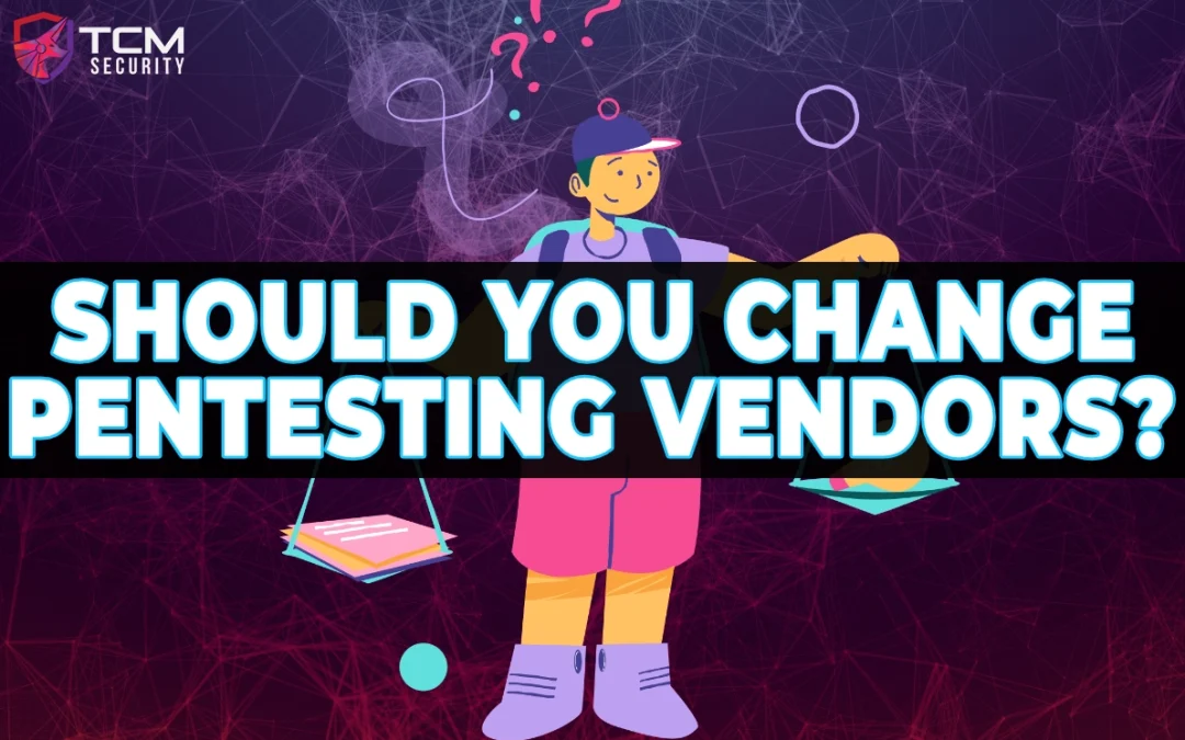 Should You Change Penetration Testing Vendors Each Year? 