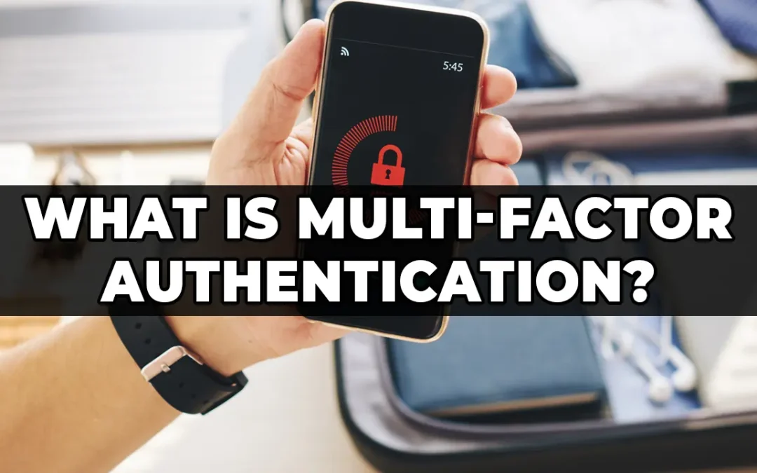 What is MFA?  Understanding Multi-Factor Authentication