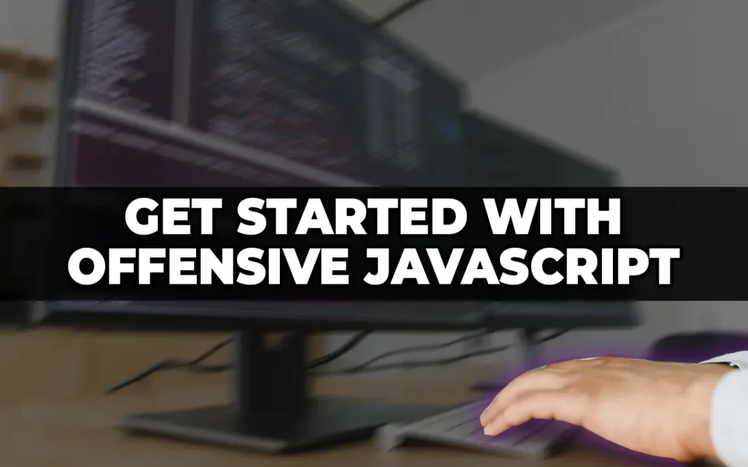Getting Started with Offensive JavaScript
