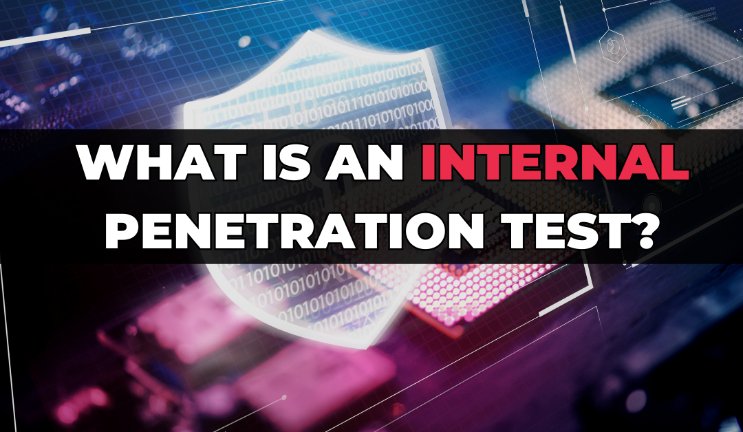 What is an Internal Penetration Test?