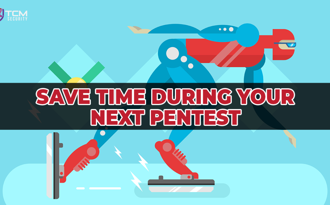 Save Time During your Next Pentest