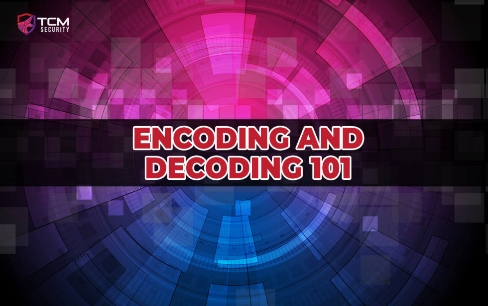 Encoding and Decoding Primer - TCM Security