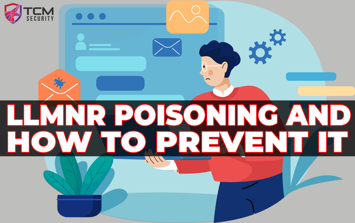 LLMNR poisoning and how to prevent it