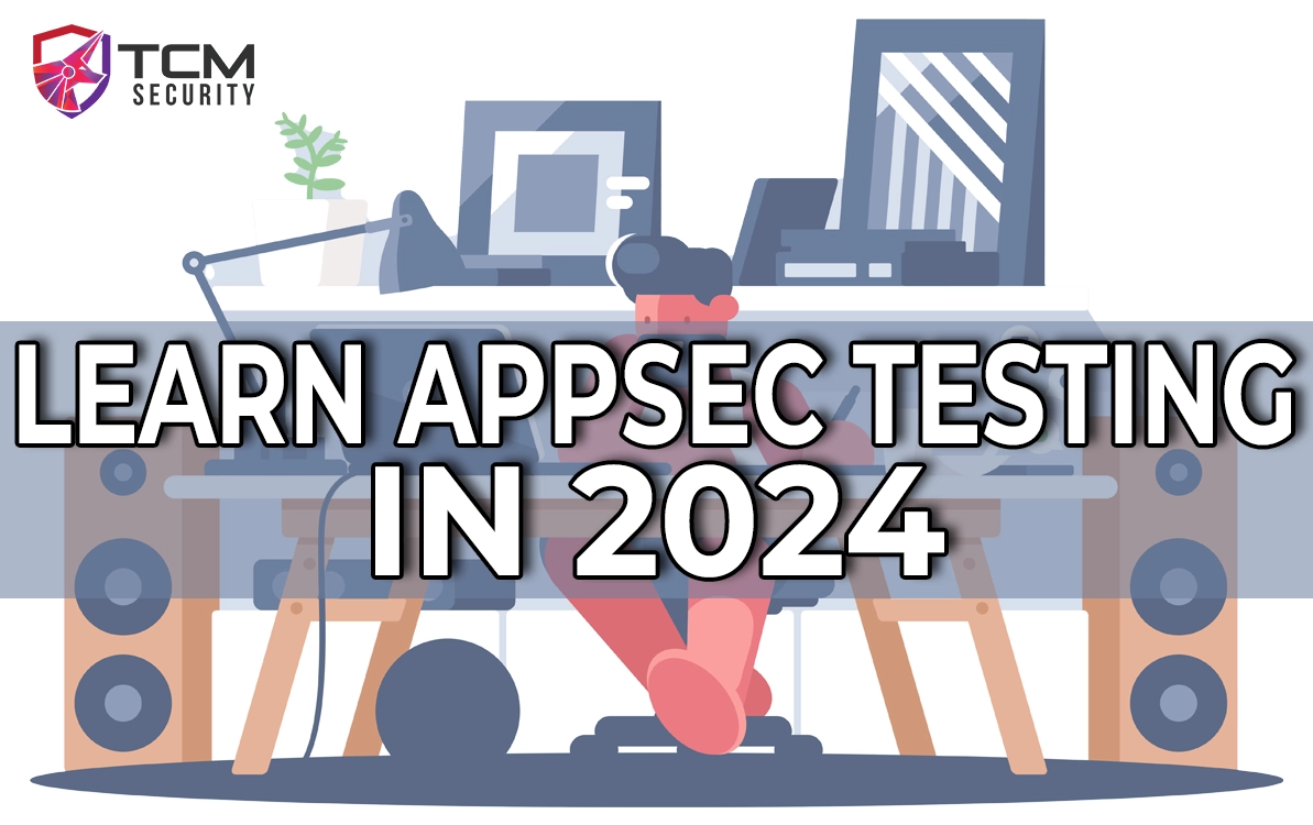 A man sitting at a desk at home working on his laptop with the words, "Learn AppSec Testing in 2024" written across the middle
