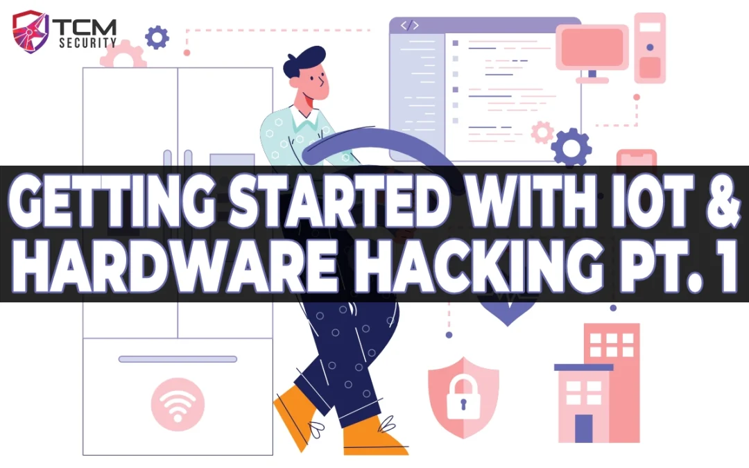 Getting Started with IoT & Hardware Hacking: Part One- Don’t Break the Bank