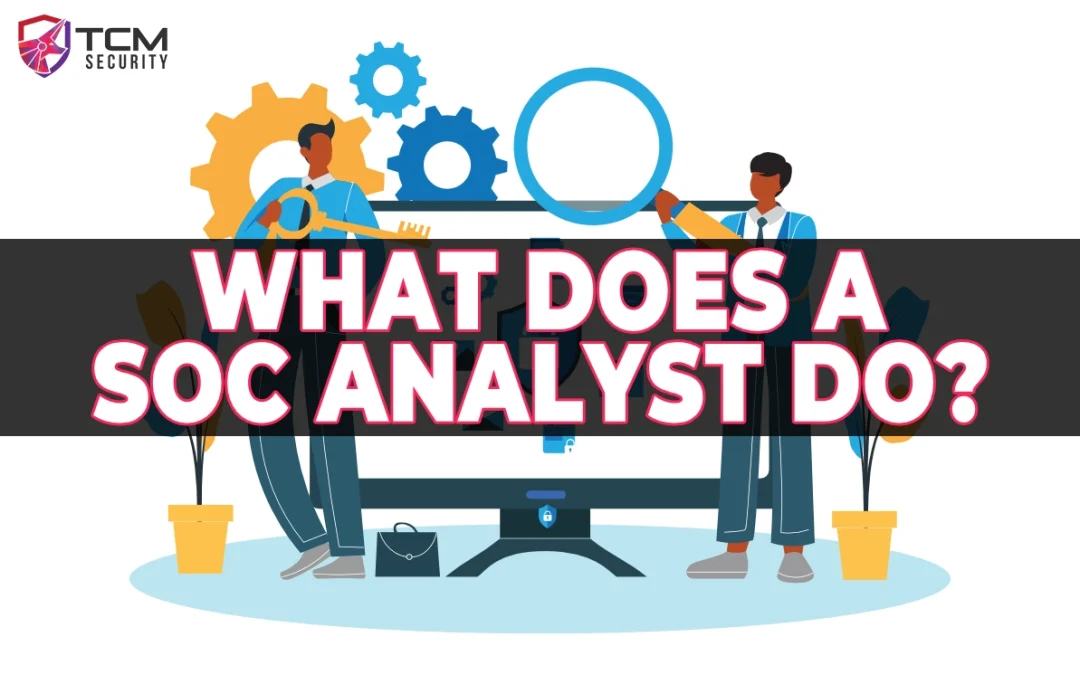 What Does A SOC Analyst Do?