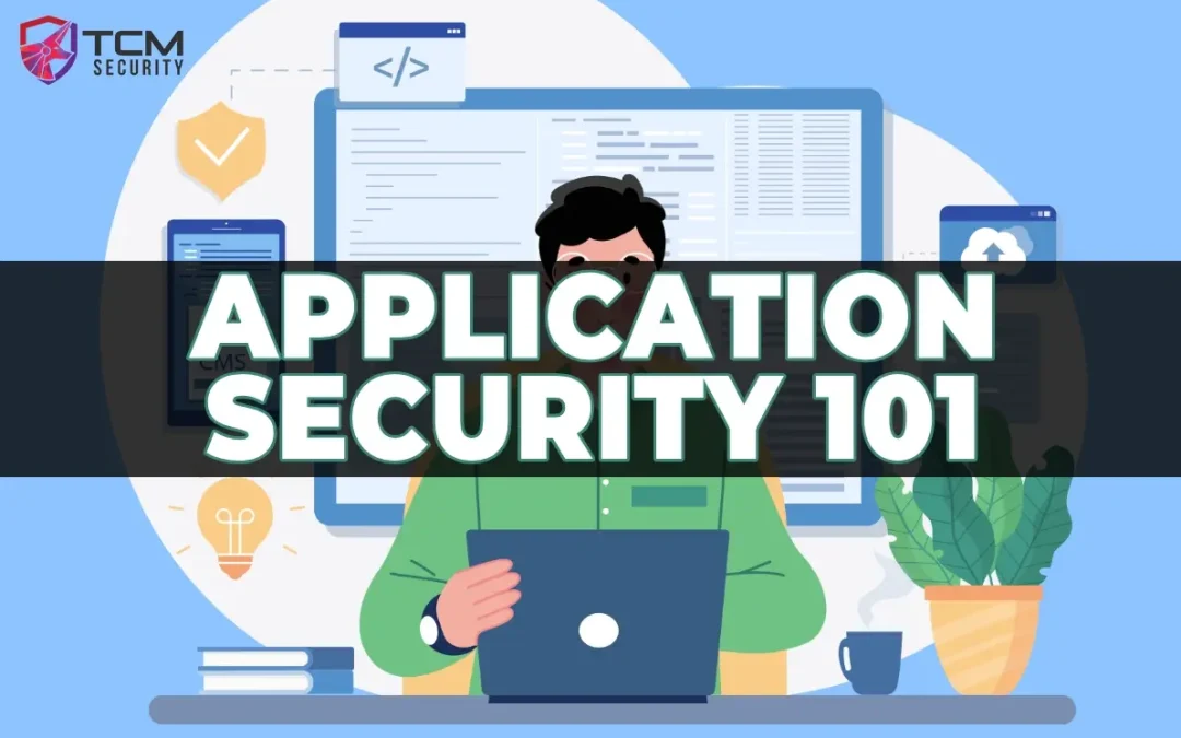 Application Security 101: Basics, Best Practices, & Challenges