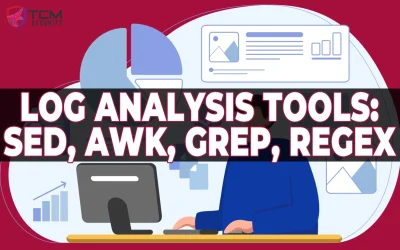 Invaluable Log Analysis Tools: Sed, Awk, Grep, and RegEx