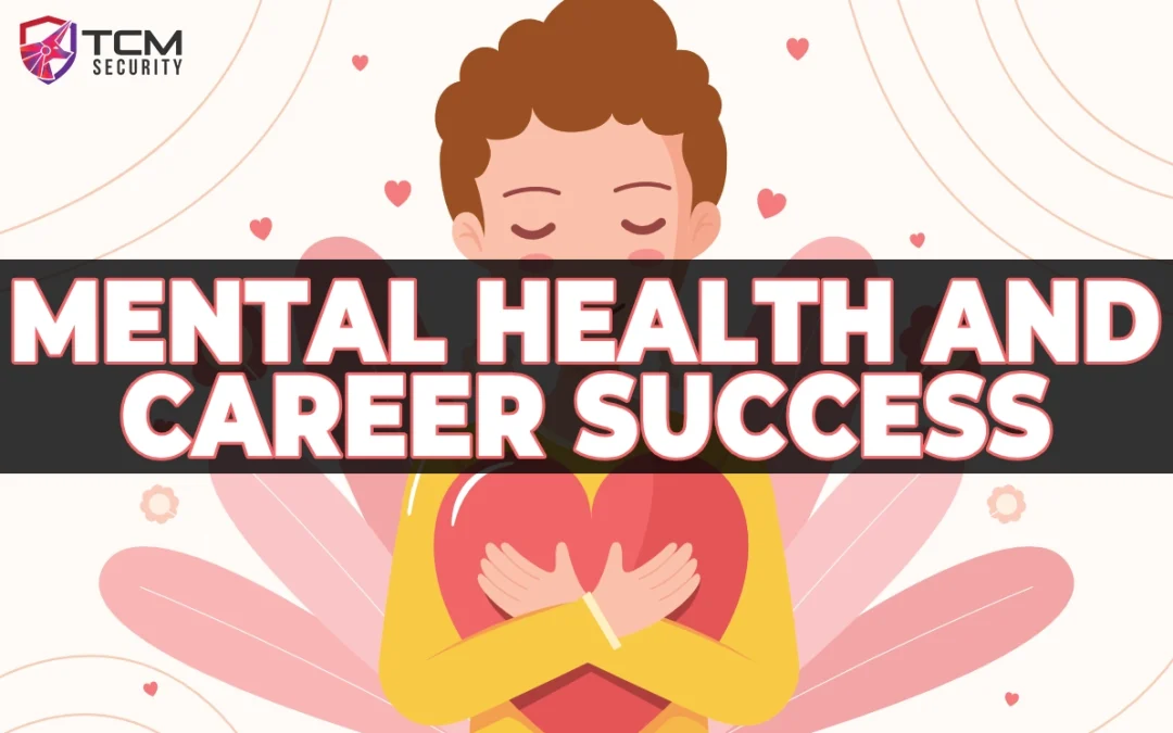 Why Mental Health is Crucial for Career Success