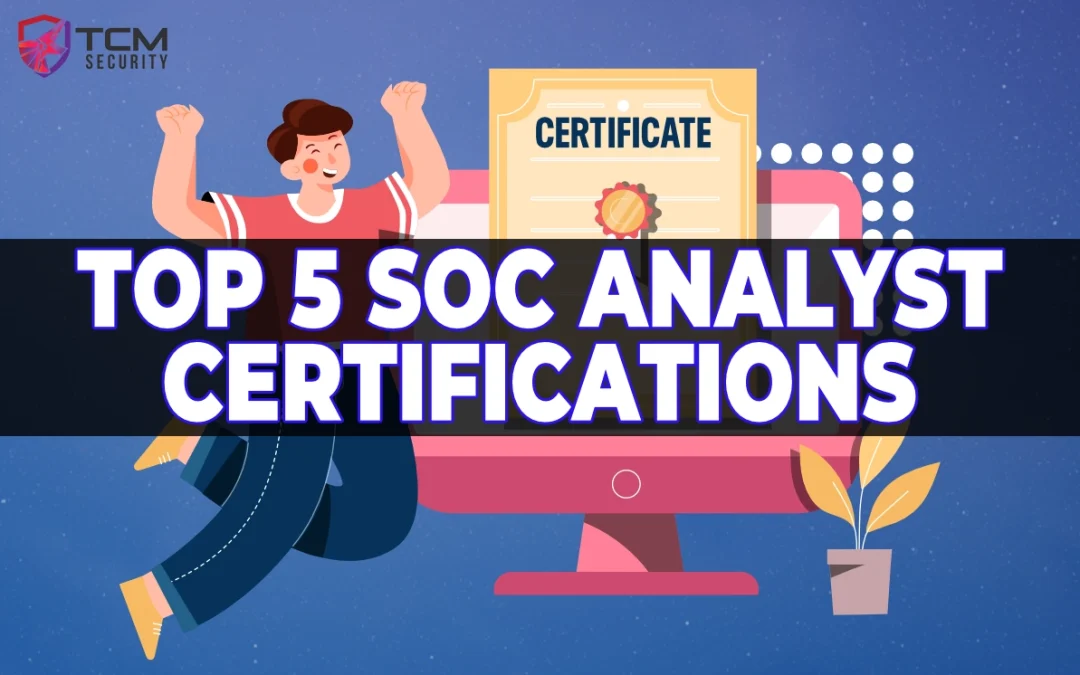 Top 5 SOC Analyst Certifications for 2024