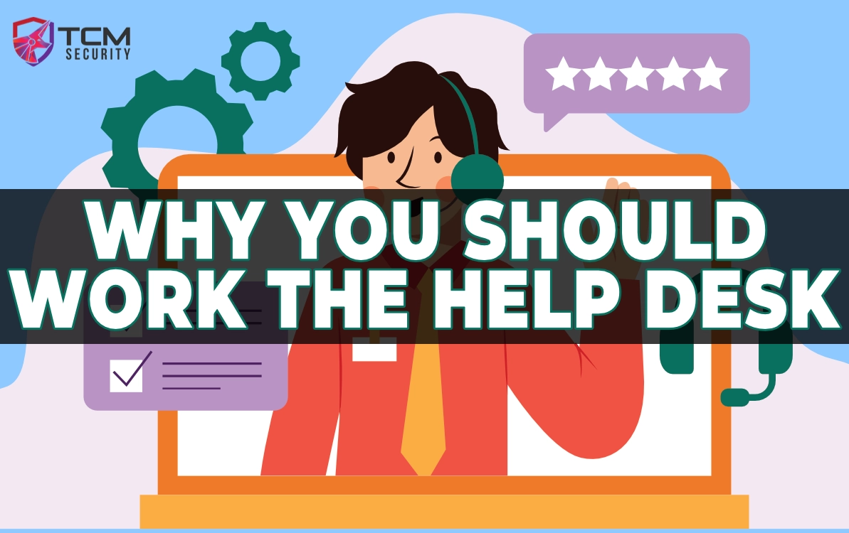 why you should work the help desk