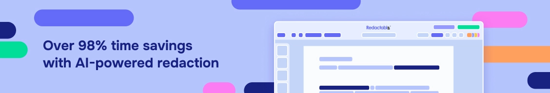 A document with redacted information and the text, "Over 98% time savings with AI-powered redaction"