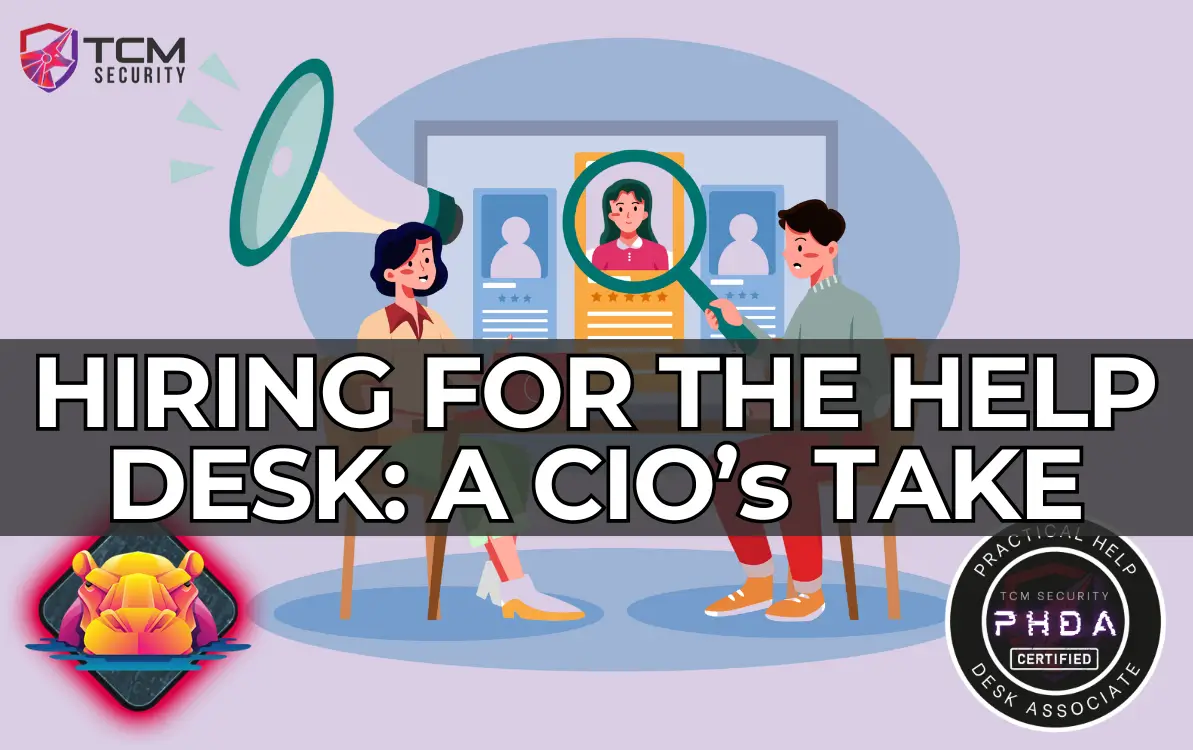 Thoughts on hiring help desk professionals from a CIO