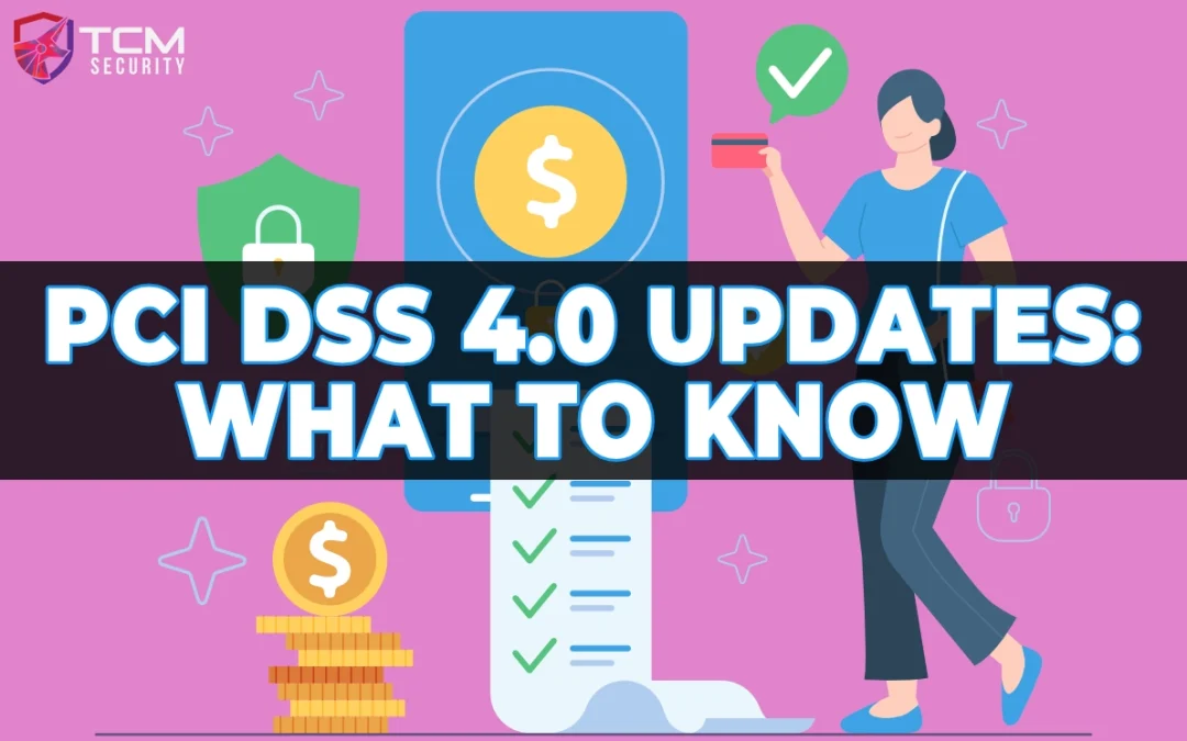 PCI DSS 4.0: What’s New and How Your Business Can Stay Compliant